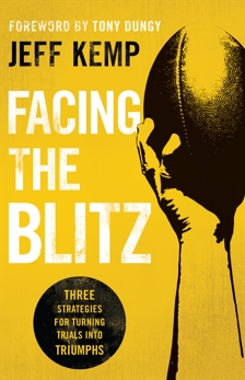 Facing the Blitz: Three Strategies for Turning Trials Into Triumphs, Kemp, Jeff