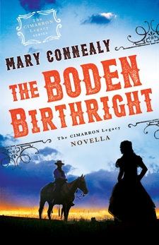 The Boden Birthright (The Cimarron Legacy): A Cimarron Legacy Novella, Connealy, Mary