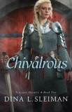 Chivalrous (Valiant Hearts Book #2), Sleiman, Dina L.