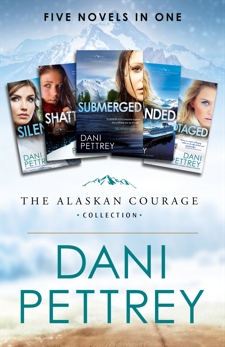 The Alaskan Courage Collection: Five Novels in One, Pettrey, Dani