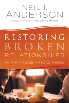 Restoring Broken Relationships: The Path to Peace and Forgiveness, Anderson, Neil T.