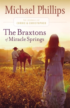 The Braxtons of Miracle Springs (The Journals of Corrie and Christopher Book #1), Phillips, Michael