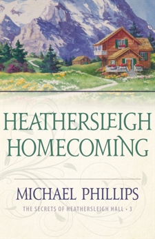 Heathersleigh Homecoming (The Secrets of Heathersleigh Hall Book #3), Phillips, Michael