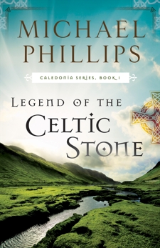 Legend of the Celtic Stone (Caledonia Book #1), Phillips, Michael