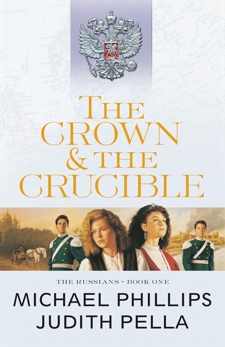 The Crown and the Crucible (The Russians Book #1), Pella, Judith & Phillips, Michael