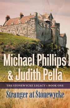 Stranger at Stonewycke (The Stonewycke Legacy Book #1), Pella, Judith & Phillips, Michael