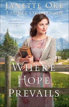 Where Hope Prevails (Return to the Canadian West Book #3), Oke, Janette & Logan, Laurel Oke