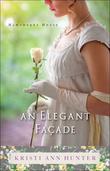 An Elegant Façade (Hawthorne House Book #2), Hunter, Kristi Ann