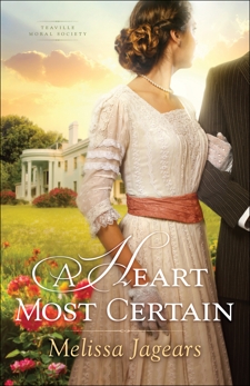 A Heart Most Certain (Teaville Moral Society Book #1), Jagears, Melissa