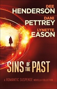 Sins of the Past: A Romantic Suspense Novella Collection, Pettrey, Dani & Eason, Lynette & Henderson, Dee