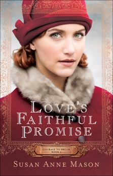 Love's Faithful Promise (Courage to Dream Book #3), Mason, Susan Anne