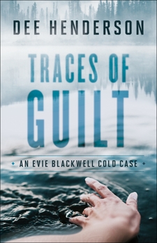 Traces of Guilt (An Evie Blackwell Cold Case), Henderson, Dee