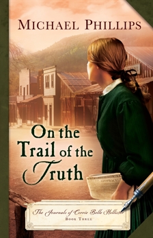 On the Trail of the Truth (The Journals of Corrie Belle Hollister Book #3), Phillips, Michael