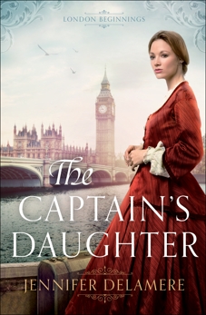 The Captain's Daughter (London Beginnings Book #1), Delamere, Jennifer