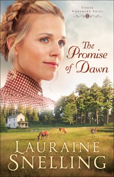 The Promise of Dawn (Under Northern Skies Book #1), Snelling, Lauraine