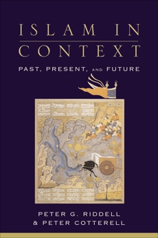 Islam in Context: Past, Present, and Future, Riddell, Peter G. & Cotterell, Peter