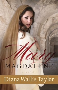 Mary Magdalene: A Novel, Taylor, Diana Wallis