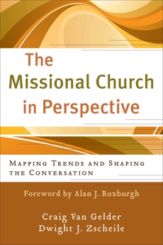 The Missional Church in Perspective (The Missional Network): Mapping Trends and Shaping the Conversation, Van Gelder, Craig & Zscheile, Dwight J