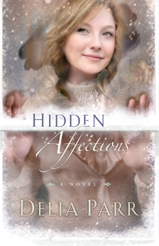 Hidden Affections (Hearts Along the River Book #3), Parr, Delia