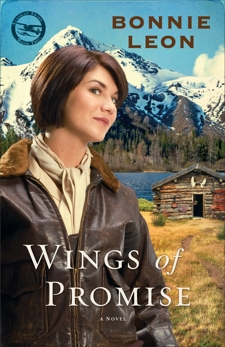 Wings of Promise (Alaskan Skies Book #2): A Novel, Leon, Bonnie