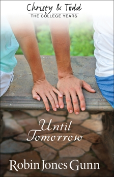 Until Tomorrow (Christy and Todd: College Years Book #1), Gunn, Robin Jones