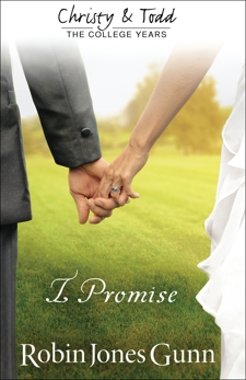 I Promise (Christy and Todd: College Years Book #3), Gunn, Robin Jones