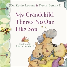 My Grandchild, There's No One Like You, Leman, Dr. Kevin & Leman, Kevin II