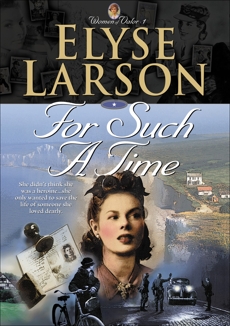 For Such a Time (Women of Valor Book #1), Larson, Elyse