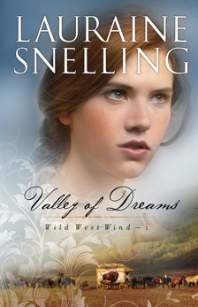 Valley of Dreams (Wild West Wind Book #1), Snelling, Lauraine