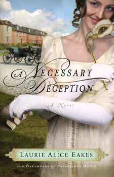 A Necessary Deception (The Daughters of Bainbridge House Book #1): A Novel, Eakes, Laurie Alice