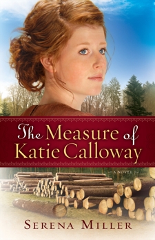 The Measure of Katie Calloway (Northwoods Dreams Book #1): A Novel, Miller, Serena B.