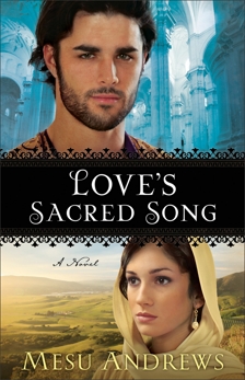 Love's Sacred Song (Treasures of His Love Book #2): A Novel, Andrews, Mesu