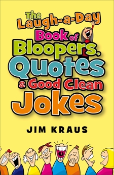 The Laugh-a-Day Book of Bloopers, Quotes & Good Clean Jokes, Kraus, Jim