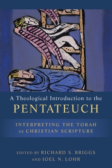 A Theological Introduction to the Pentateuch: Interpreting the Torah as Christian Scripture, 