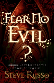 Fear No Evil?: Shining God's Light on the Forces of Darkness, Russo, Steve