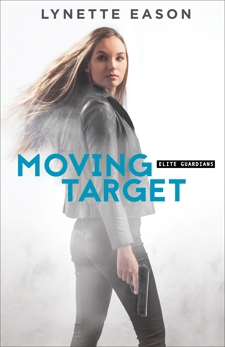 Moving Target (Elite Guardians Book #3), Eason, Lynette