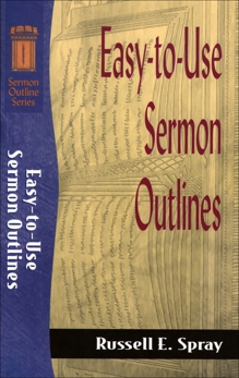 Easy-to-Use Sermon Outlines (Sermon Outline Series), Spray, Russell E.