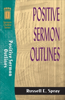 Positive Sermon Outlines (Sermon Outline Series), Spray, Russell E.