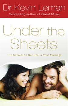 Under the Sheets: The Secrets to Hot Sex in Your Marriage, Leman, Dr. Kevin