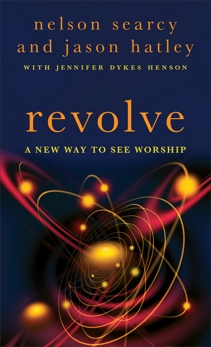 Revolve: A New Way to See Worship, Searcy, Nelson & Dykes Henson, Jennifer & Hatley, Jason