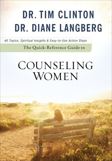 The Quick-Reference Guide to Counseling Women, Clinton, Dr. Tim & Langberg, Dr. Diane