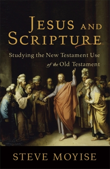 Jesus and Scripture: Studying the New Testament Use of the Old Testament, Moyise, Steve