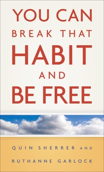 You Can Break That Habit and Be Free, Garlock, Ruthanne & Sherrer, Quin