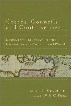 Creeds, Councils and Controversies: Documents Illustrating the History of the Church, AD 337-461, 