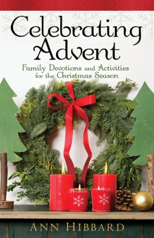 Celebrating Advent: Family Devotions and Activities for the Christmas Season, Hibbard, Ann