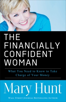 The Financially Confident Woman: What You Need to Know to Take Charge of Your Money, Hunt, Mary