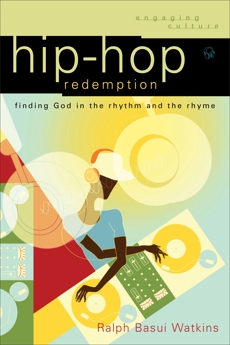 Hip-Hop Redemption (Engaging Culture): Finding God in the Rhythm and the Rhyme, Watkins, Ralph Basui