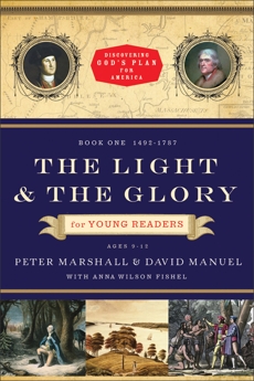 The Light and the Glory for Young Readers (Discovering God's Plan for America): 1492-1787, Marshall, Peter & Manuel, David & Fishel, Anna Wilson