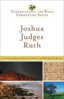 Joshua, Judges, Ruth (Understanding the Bible Commentary Series), Harris, J. Gordon & Brown, Cheryl A. & Moore, Michael S.