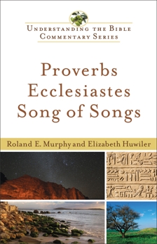 Proverbs, Ecclesiastes, Song of Songs (Understanding the Bible Commentary Series), Huwiler, Elizabeth & Murphy, Roland E.